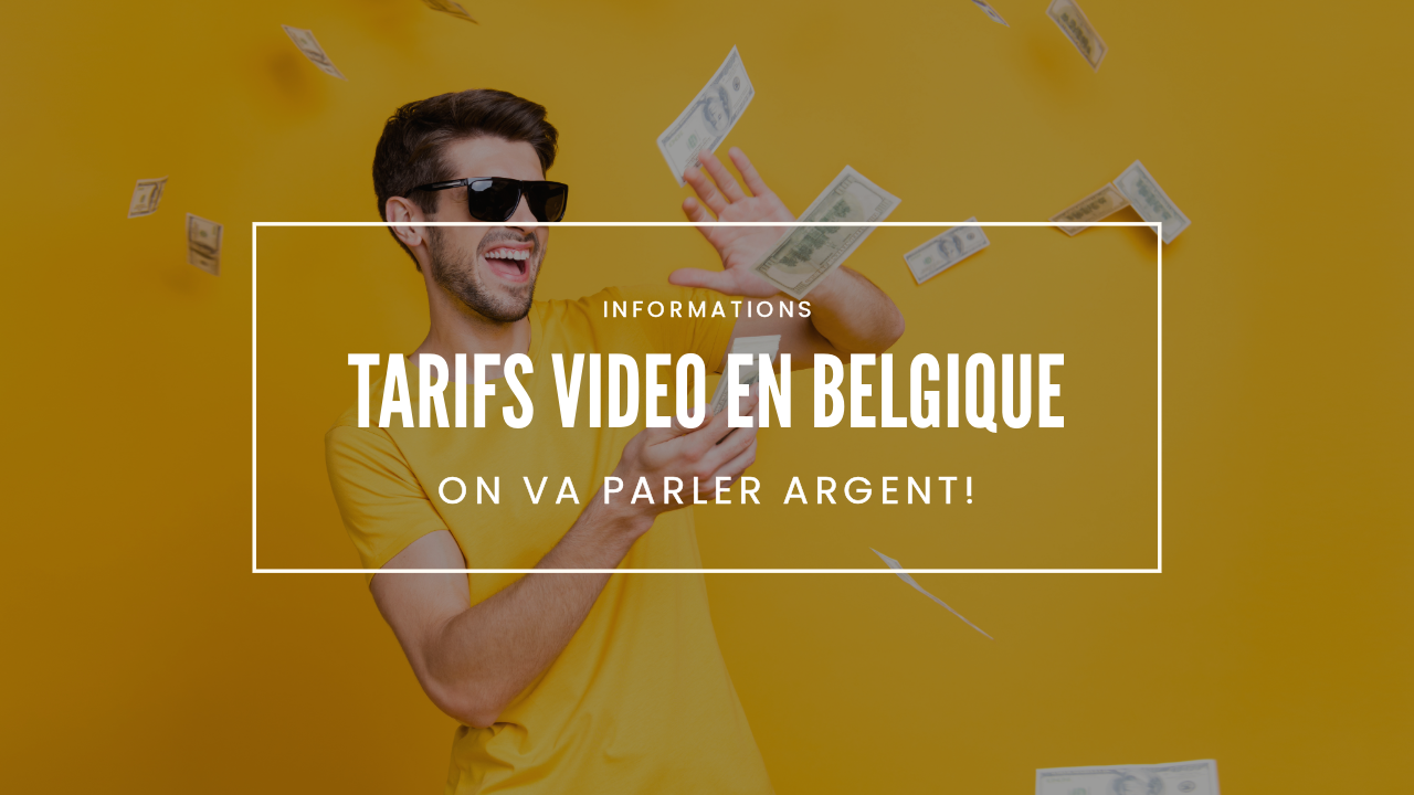 Une vidéo en Belgique, combien ça coûte ?